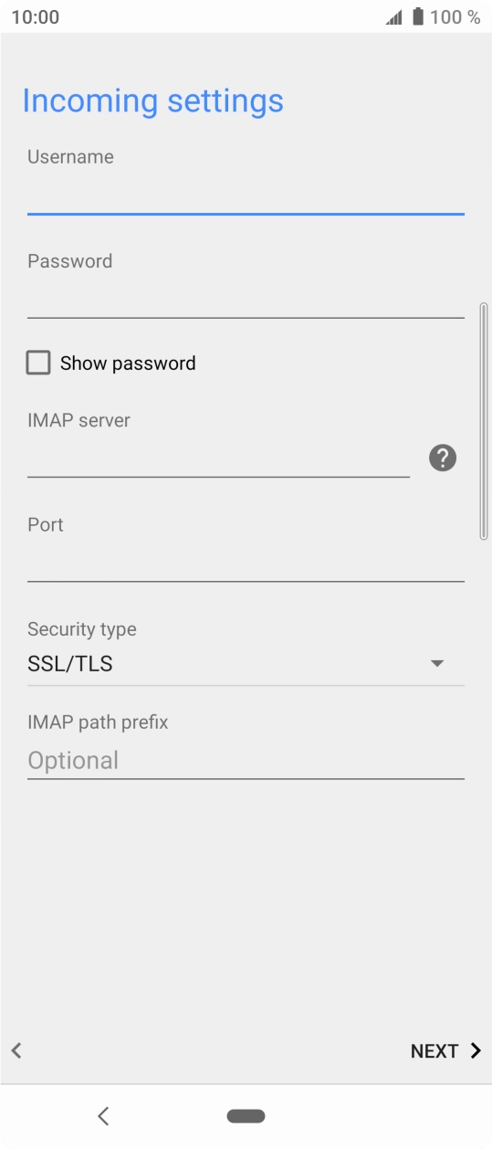 Press the field below 'IMAP server' and key in the name of your email provider's incoming server. Press the field below 'IMAP server' and key in the name of your email provider's incoming server.