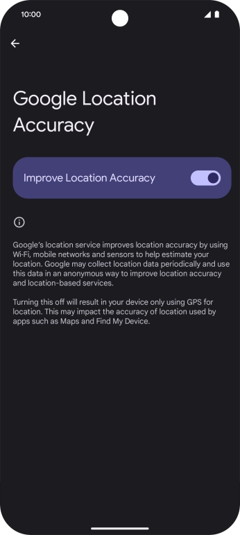 If you press the indicator next to 'Improve Location Accuracy' to turn off the function, your phone can find your exact position using the GPS satellites but it may take longer as there is no access to supplementary information from the mobile network or nearby WiFi networks.