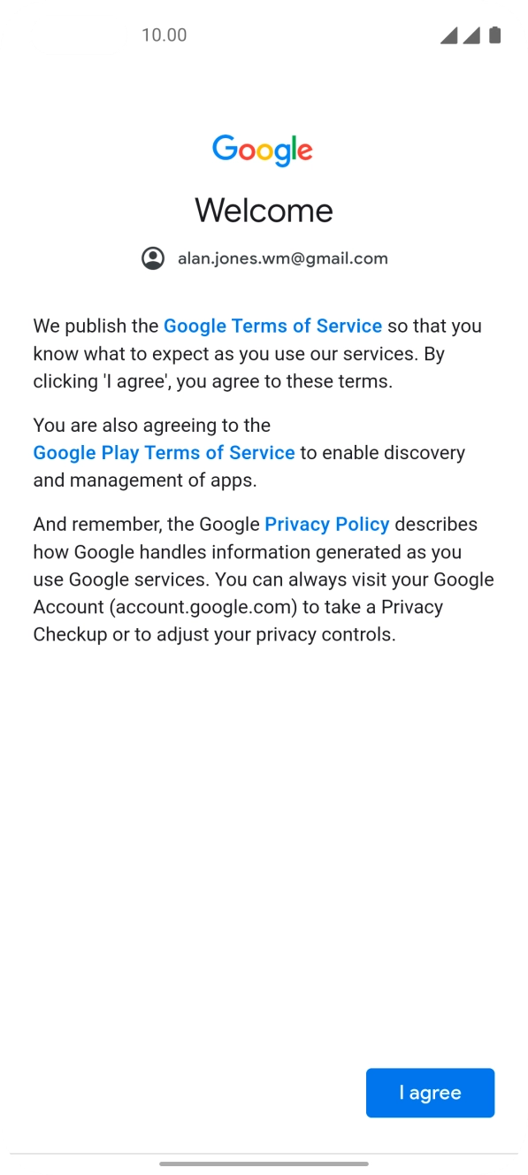 Press I agree and follow the instructions on the screen to select settings for your Google account.