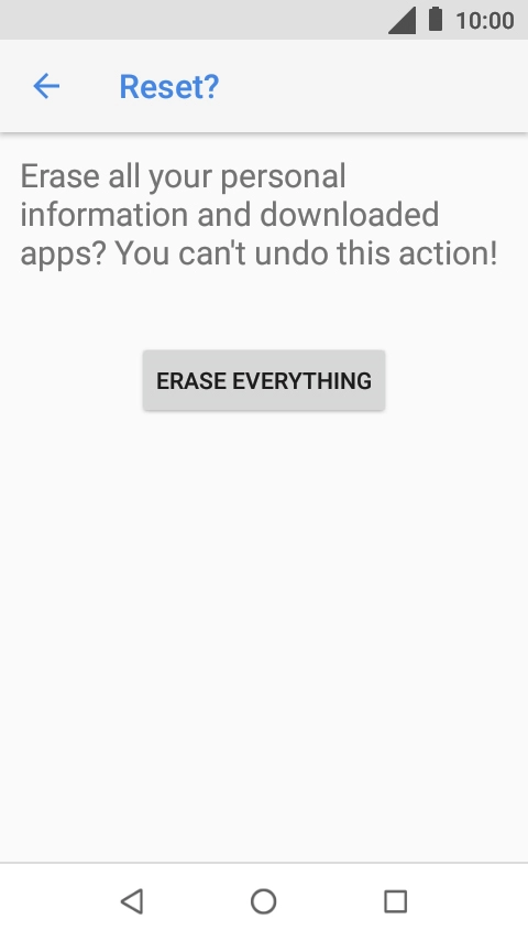 Press ERASE EVERYTHING. Wait a moment while the factory default settings are restored. Follow the instructions on the screen to set up your phone and prepare it for use.