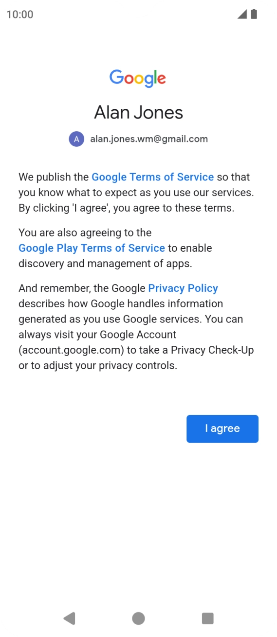 Press I agree and follow the instructions on the screen to select settings for your Google account.