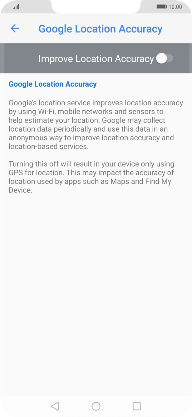 If you press the indicator next to 'Improve Location Accuracy' to turn on the function, your phone can find your exact position using the GPS satellites, the mobile network and nearby WiFi networks. Satellite-based GPS requires a clear view of the sky.