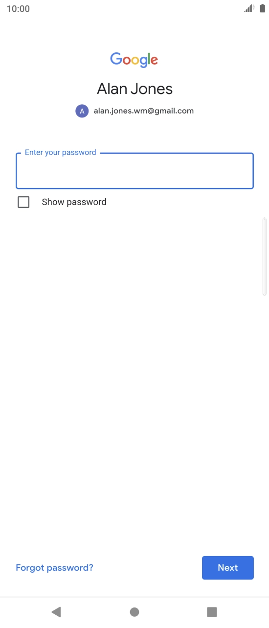 Press the field below 'Enter your password' and key in the password for your Google account.
