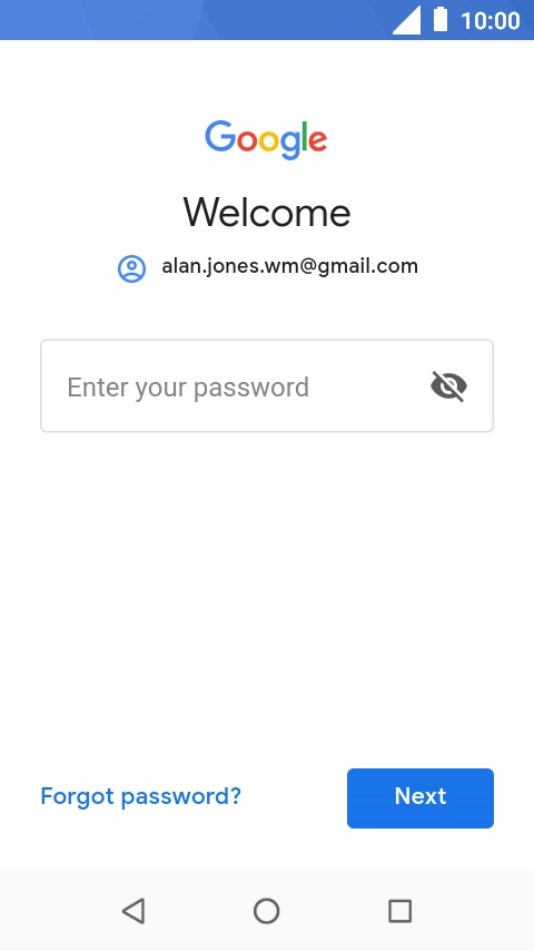 Press the field below 'Enter your password' and key in the password for your Google account.