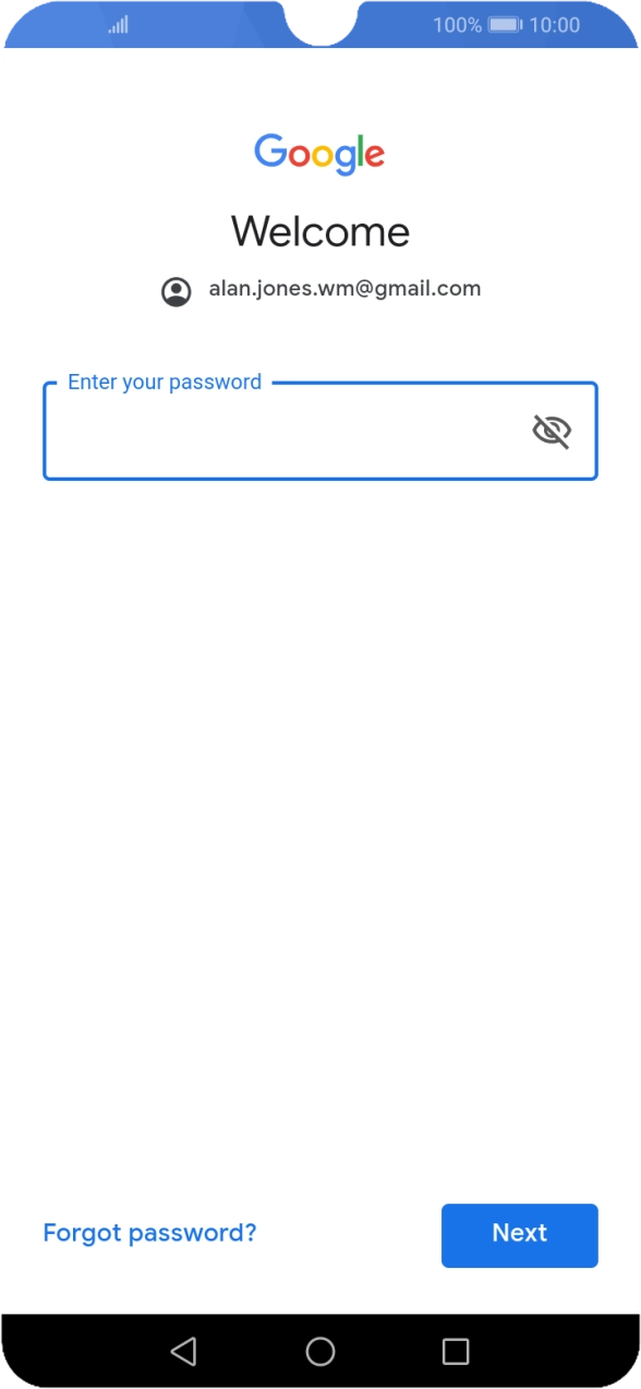 Press the field below 'Enter your password' and key in the password for your Google account.