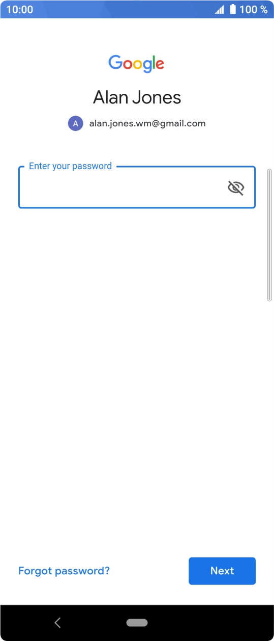 Press the field below 'Enter your password' and key in the password for your Google account.
