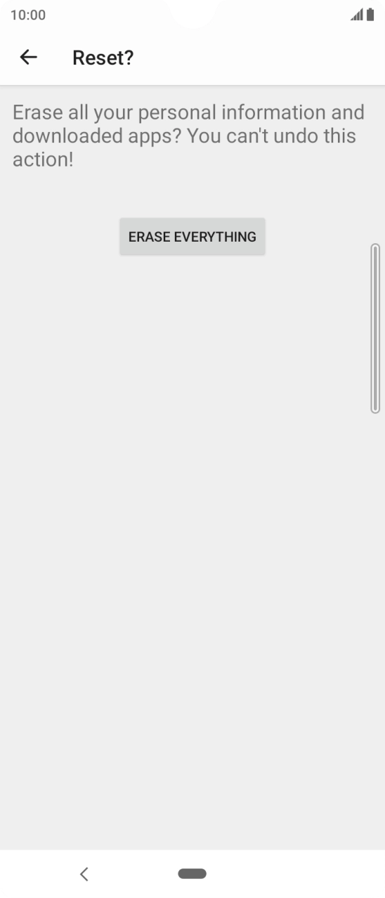 Press ERASE EVERYTHING. Wait a moment while the factory default settings are restored. Follow the instructions on the screen to set up your phone and prepare it for use.