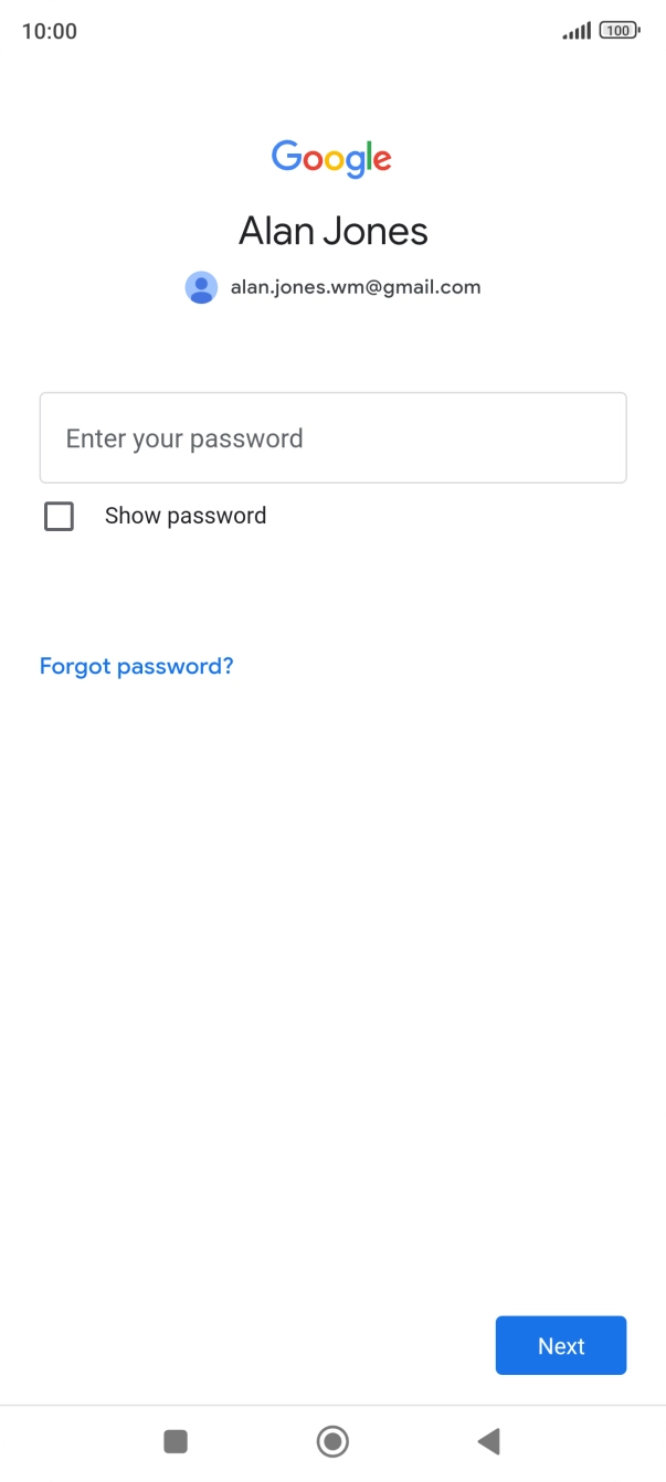 Press the field below 'Enter your password' and key in the password for your Google account.
