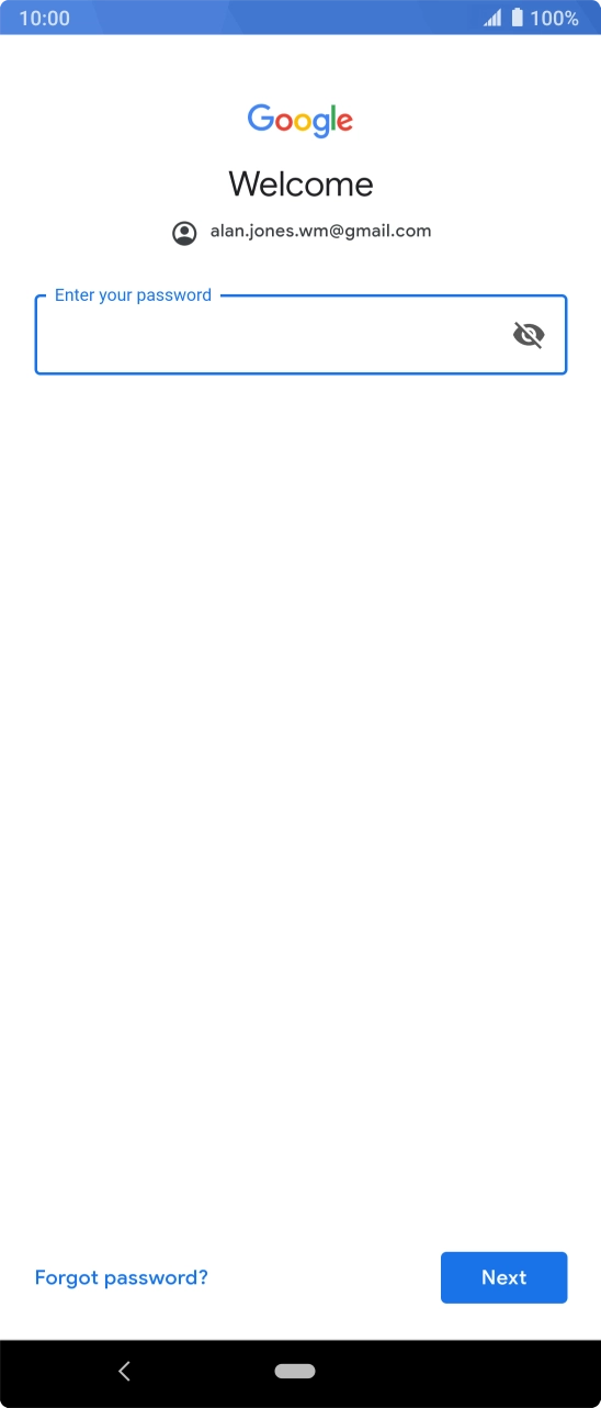 Press the field below 'Enter your password' and key in the password for your Google account.