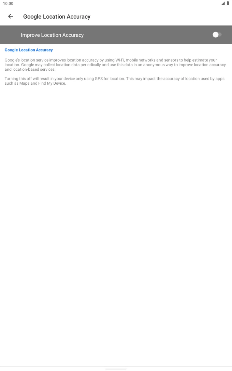 If you press the indicator next to 'Improve Location Accuracy' to turn on the function, your tablet can find your exact position using the GPS satellites, the mobile network and nearby WiFi networks. Satellite-based GPS requires a clear view of the sky.