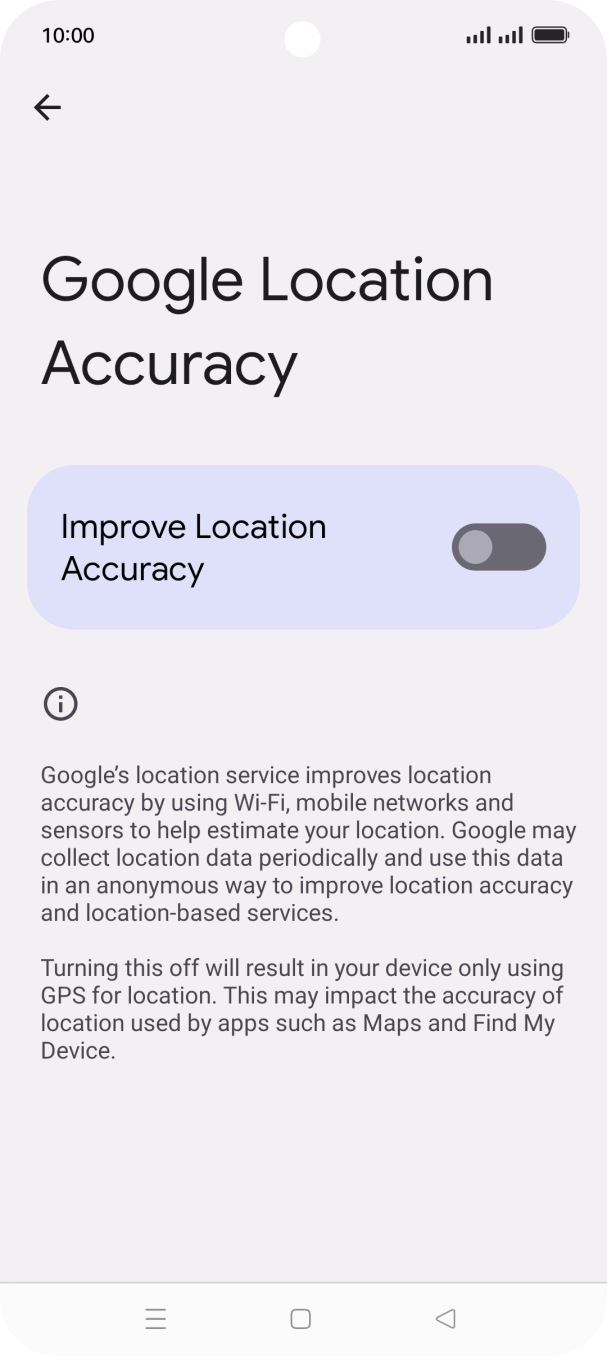 If you press the indicator next to 'Improve Location Accuracy' to turn on the function, your phone can find your exact position using the GPS satellites, the mobile network and nearby WiFi networks. Satellite-based GPS requires a clear view of the sky. If you press the indicator next to 'Improve Location Accuracy' to turn on the function, your phone can find your exact position using the GPS satellites, the mobile network and nearby WiFi networks. Satellite-based GPS requires a clear view of the sky.