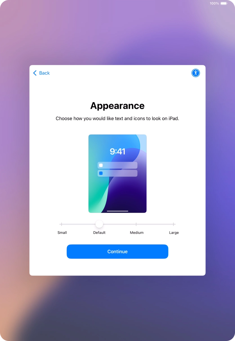 Select the required text and icon size on your tablet and press Continue. Select the required text and icon size on your tablet and press Continue.