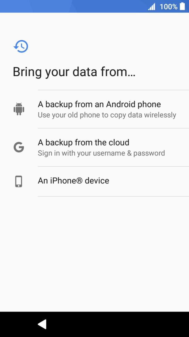 Select the required setting and follow the instructions on the screen to transfer the content from the other phone and finish the activation of your phone.
