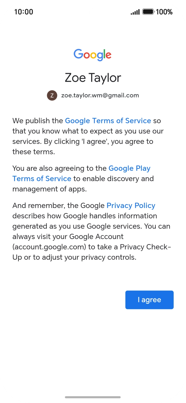 Press I agree and follow the instructions on the screen to select settings for your Google account.