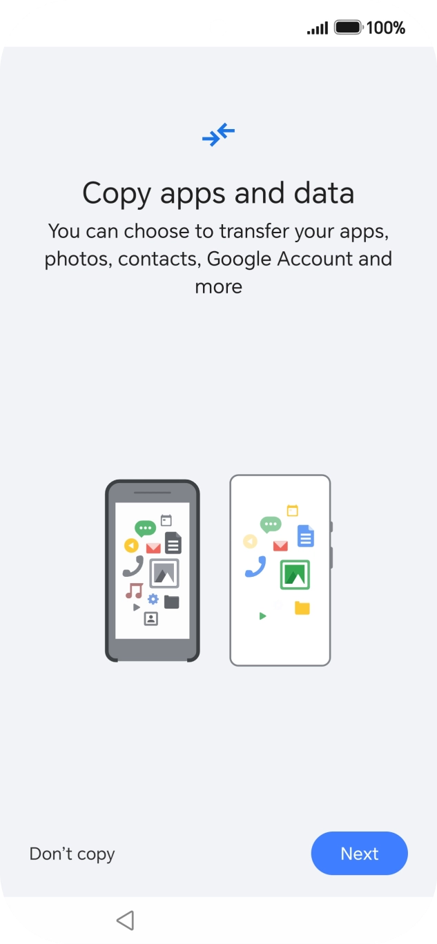 You can transfer the contents of another phone to your phone when it's activated for the first time and after a factory reset. When this screen is displayed, your phone is ready to transfer content from another phone.