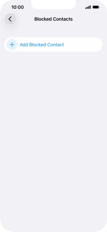 Press Add Blocked Contact and follow the instructions on the screen to block a contact. Press Add Blocked Contact and follow the instructions on the screen to block a contact.
