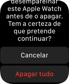 Prima Apagar tudo. Aguarde um momento enquanto o seu Apple Watch restabelece as definições originais. Siga as indicações no ecrã para configurar o seu Apple Watch de modo a que este fique pronto a ser utilizado.