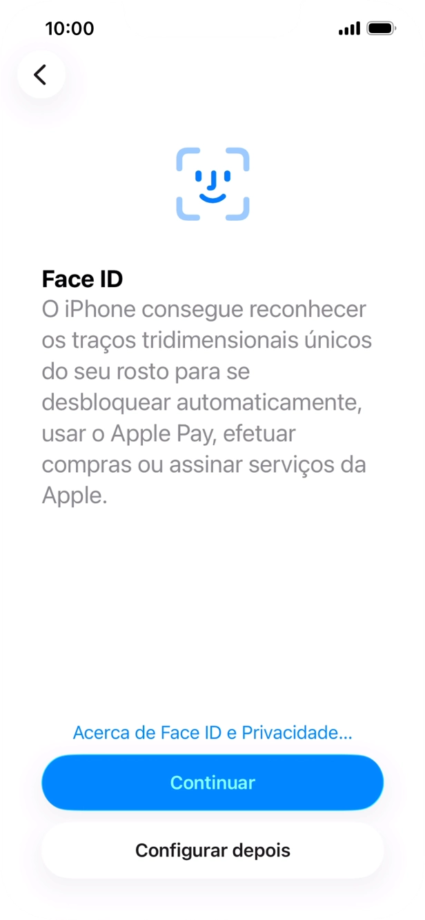 Siga as indicações no ecrã para ativar a utilização do reconhecimento facial (Face ID) ou prima Configurar depois.