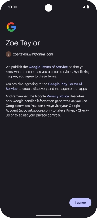 Press I agree and follow the instructions on the screen to select settings for your Google account.
