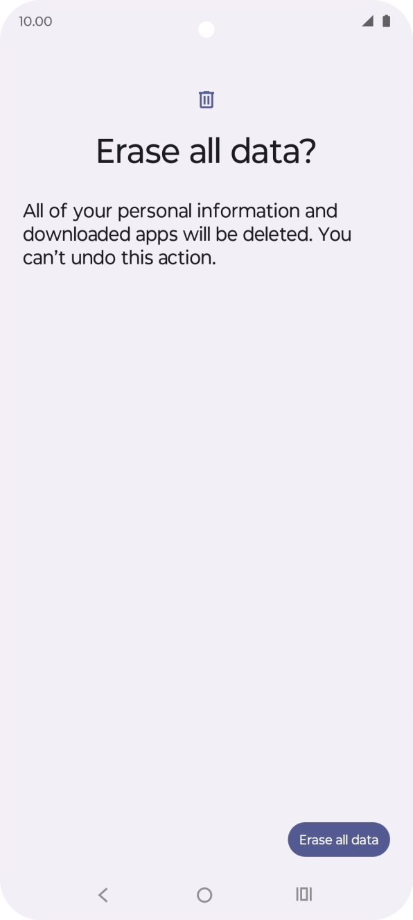 Press Erase all data. Wait a moment while the factory default settings are restored. Follow the instructions on the screen to set up your phone and prepare it for use. Press Erase all data. Wait a moment while the factory default settings are restored. Follow the instructions on the screen to set up your phone and prepare it for use.