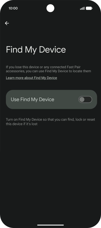 Press the indicator next to 'Use Find My Device' to turn on the function.