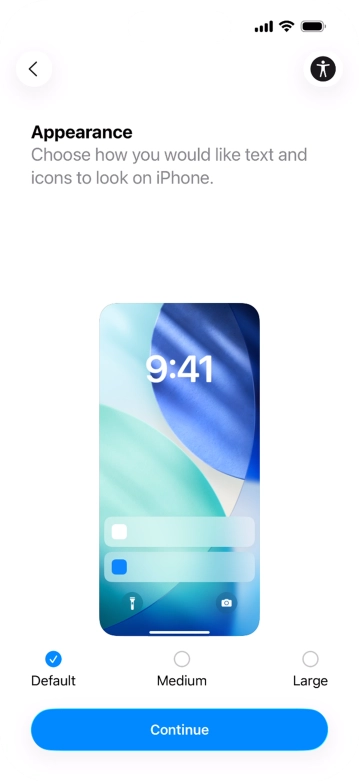 Select the required text and icon size on your phone and press Continue. Select the required text and icon size on your phone and press Continue.