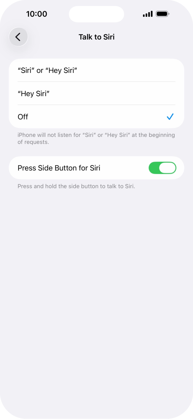 Press the required setting to turn the function on or off. If you turn on the function, you need to follow the instructions on the screen to set up Siri to recognise your voice. Press the required setting to turn the function on or off. If you turn on the function, you need to follow the instructions on the screen to set up Siri to recognise your voice.
