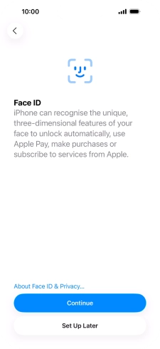 Follow the instructions on the screen to turn on Face ID or press Set Up Later.