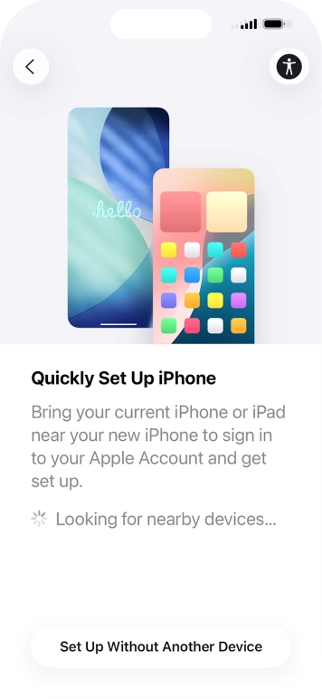 Follow the instructions on the screen to transfer content from another device running iOS 11 or later or press Set Up Without Another Device. Follow the instructions on the screen to transfer content from another device running iOS 11 or later or press Set Up Without Another Device.