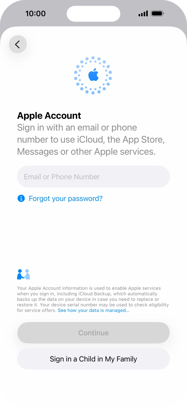 Press Email or Phone Number and key in the username for your Apple Account. Press Email or Phone Number and key in the username for your Apple Account.