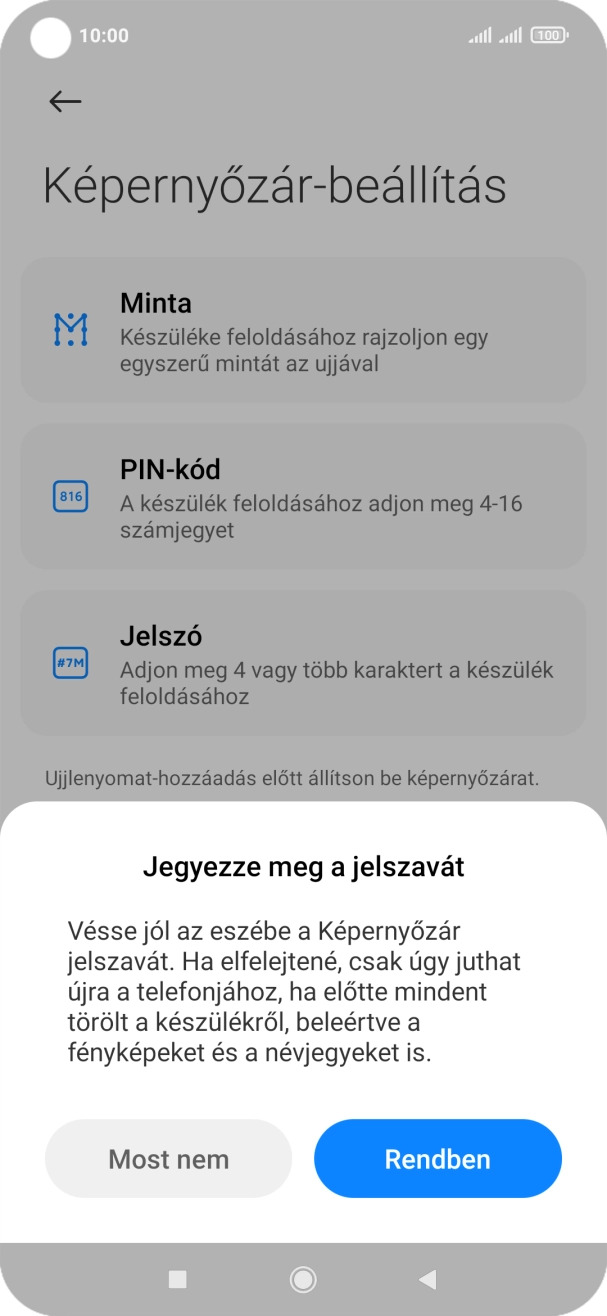 Válaszd a Rendben lehetőséget, és kövesd a kijelzőn megjelenő utasításokat egy extra képernyőzár létrehozásához. Válaszd a Rendben lehetőséget, és kövesd a kijelzőn megjelenő utasításokat egy extra képernyőzár létrehozásához.