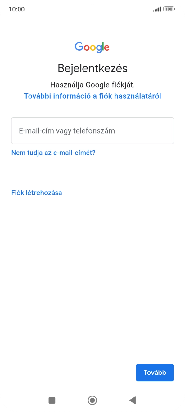 Amennyiben nincs Google-fiókod, válaszd a Fiók létrehozása lehetőséget, és kövesd a képernyőn megjelenő utasításokat egy új fiók létrehozásához. Amennyiben nincs Google-fiókod, válaszd a Fiók létrehozása lehetőséget, és kövesd a képernyőn megjelenő utasításokat egy új fiók létrehozásához.