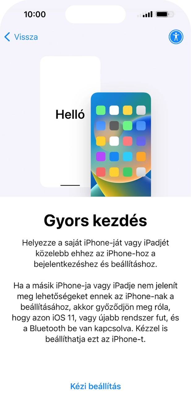 Kövesd a képernyőn megjelenő utasításokat a tartalom egy másik eszközről az iOS 11-gyel vagy újakkal történő átviteléhez, vagy válaszd a Kézi beállítás lehetőséget. Kövesd a képernyőn megjelenő utasításokat a tartalom egy másik eszközről az iOS 11-gyel vagy újakkal történő átviteléhez, vagy válaszd a Kézi beállítás lehetőséget.