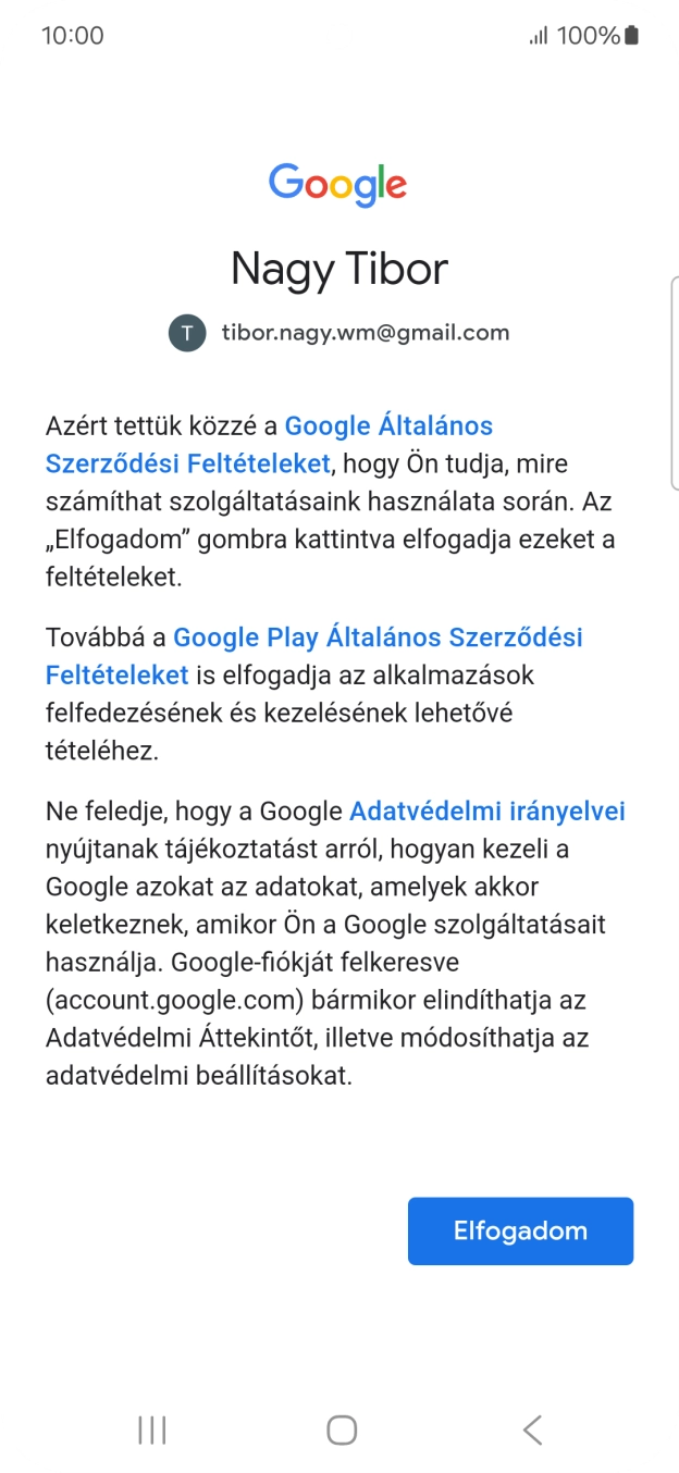 Válaszd az Elfogadom lehetőséget, és kövesd a képernyőn megjelenő utasításokat a Google-fiókod beállításainak kiválasztásához. Válaszd az Elfogadom lehetőséget, és kövesd a képernyőn megjelenő utasításokat a Google-fiókod beállításainak kiválasztásához.