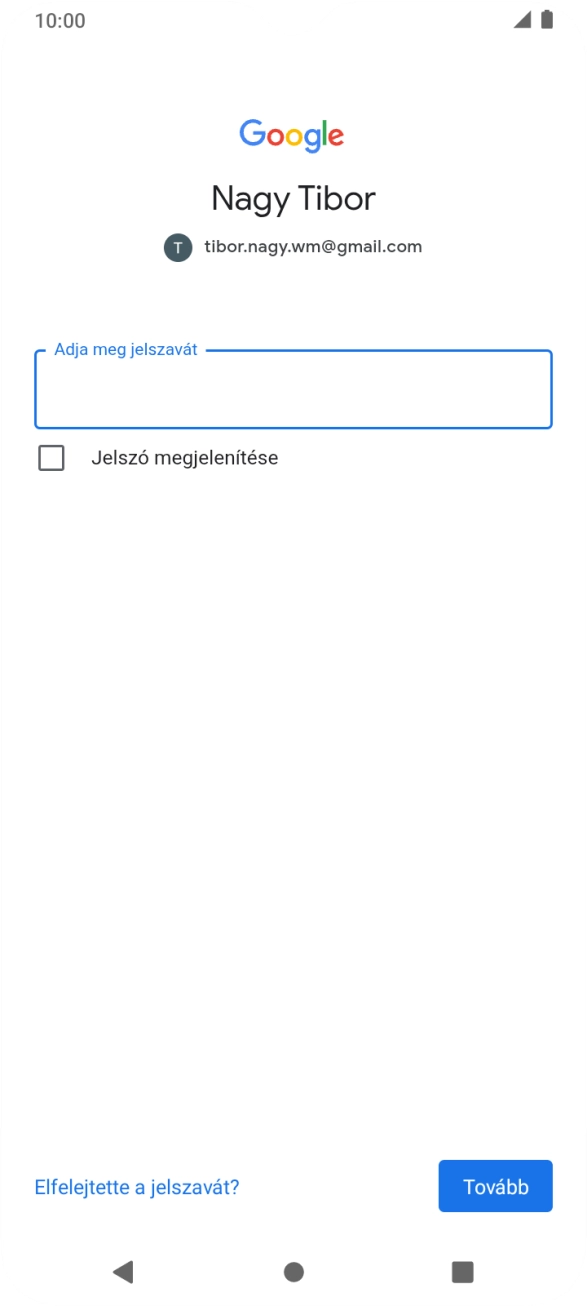 Kattints az „Adja meg jelszavát” alatti mezőre, és írd be a Google-fiókodhoz tartozó jelszót. Kattints az „Adja meg jelszavát” alatti mezőre, és írd be a Google-fiókodhoz tartozó jelszót.