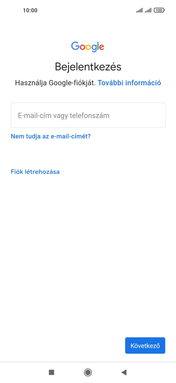 Amennyiben nincs Google-fiókod, válaszd a Fiók létrehozása lehetőséget, és kövesd a képernyőn megjelenő utasításokat egy új fiók létrehozásához. Amennyiben nincs Google-fiókod, válaszd a Fiók létrehozása lehetőséget, és kövesd a képernyőn megjelenő utasításokat egy új fiók létrehozásához.