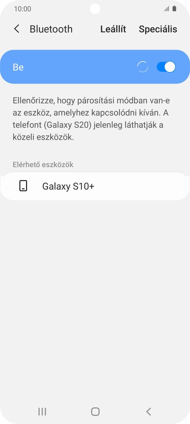 Válaszd ki a kívánt Bluetooth-eszközt, és kövesd a kijelzőn megjelenő utasításokat annak telefonodhoz történő csatlakoztatásához. Válaszd ki a kívánt Bluetooth-eszközt, és kövesd a kijelzőn megjelenő utasításokat annak telefonodhoz történő csatlakoztatásához.