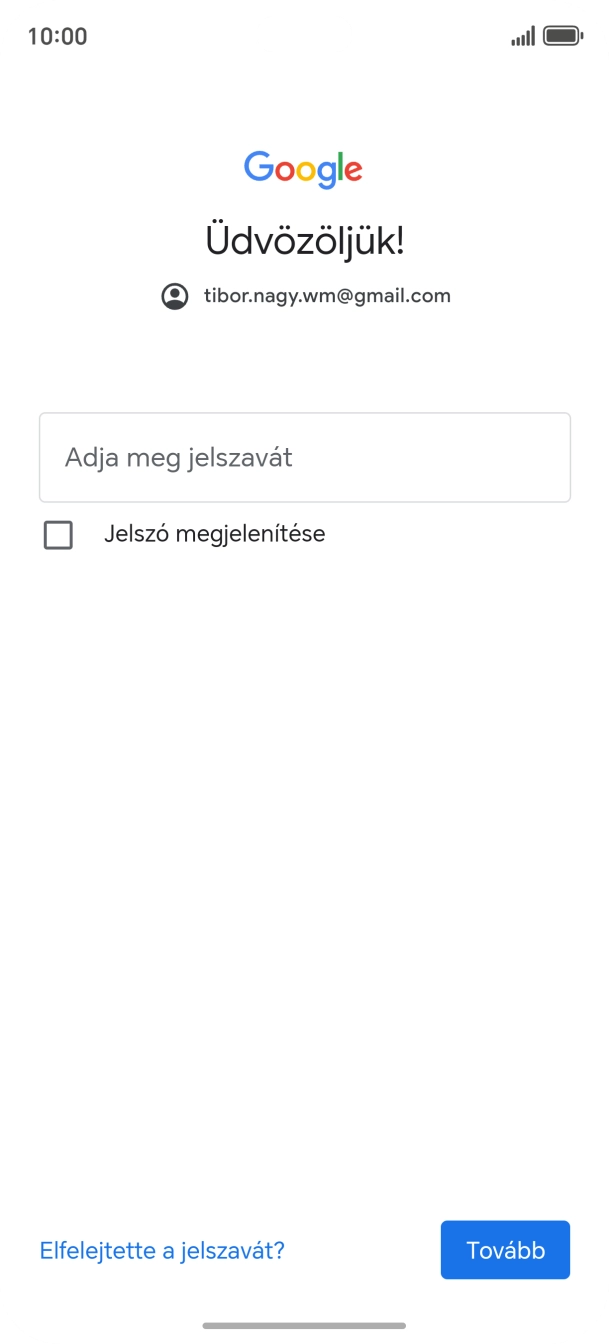 Válaszd az Adja meg jelszavát lehetőséget, és írd be a Google-fiókodhoz tartozó jelszót.