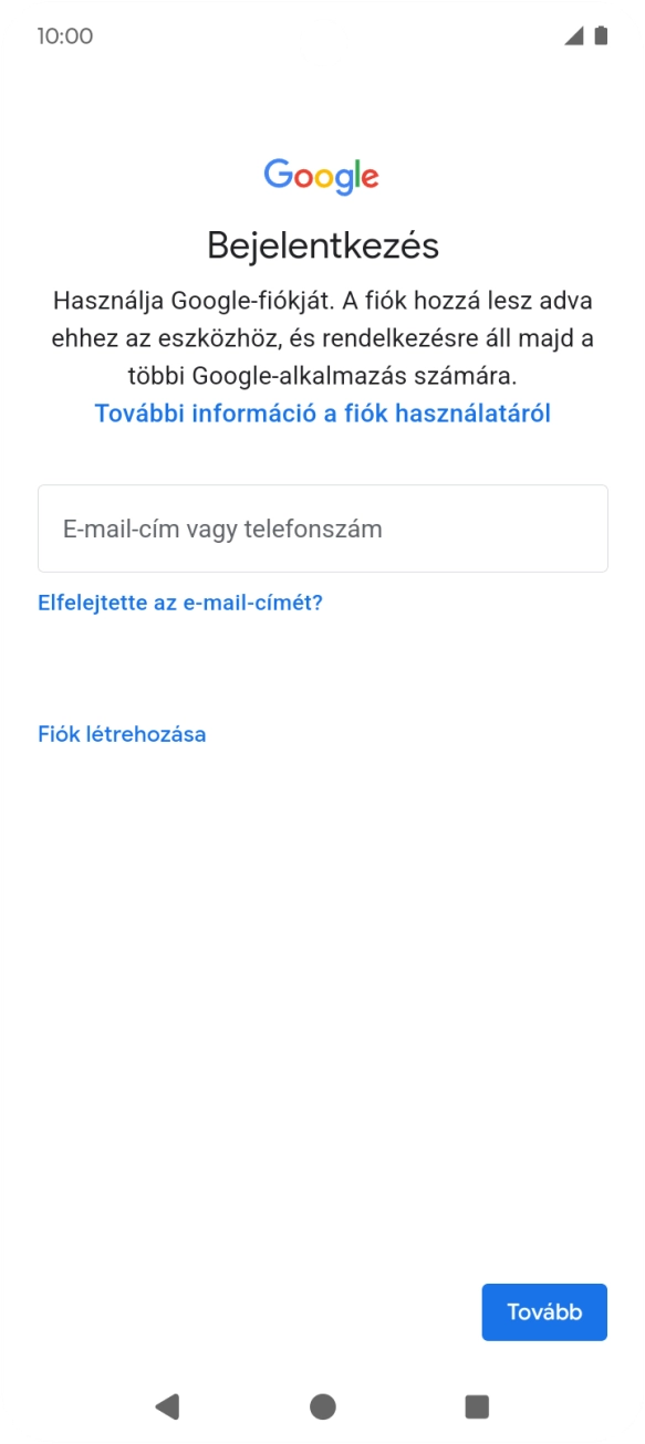 Amennyiben nincs Google-fiókod, válaszd a Fiók létrehozása lehetőséget, és kövesd a képernyőn megjelenő utasításokat egy új fiók létrehozásához.