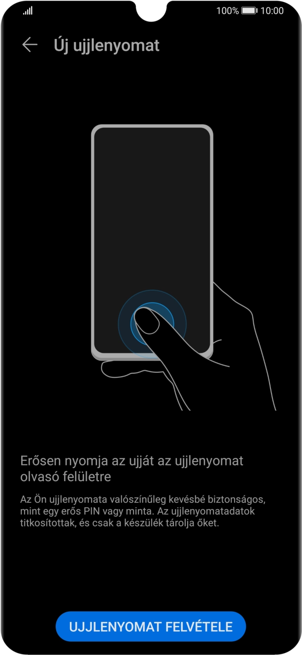 Válaszd az UJJLENYOMAT FELVÉTELE lehetőséget. Válaszd az UJJLENYOMAT FELVÉTELE lehetőséget.