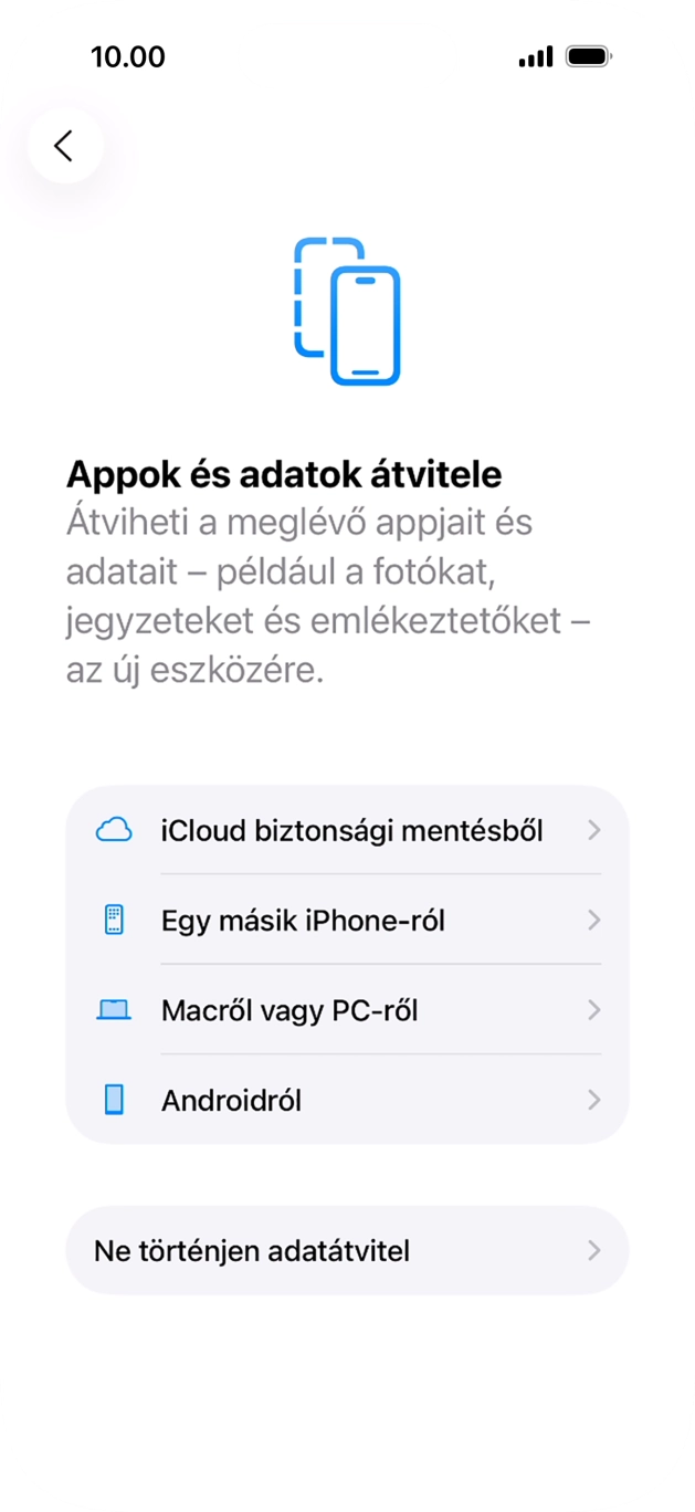 Válaszd a Ne történjen adatátvitel lehetőséget, és kövesd a képernyőn megjelenő utasításokat az aktiválás befejezéséhez. Válaszd a Ne történjen adatátvitel lehetőséget, és kövesd a képernyőn megjelenő utasításokat az aktiválás befejezéséhez.