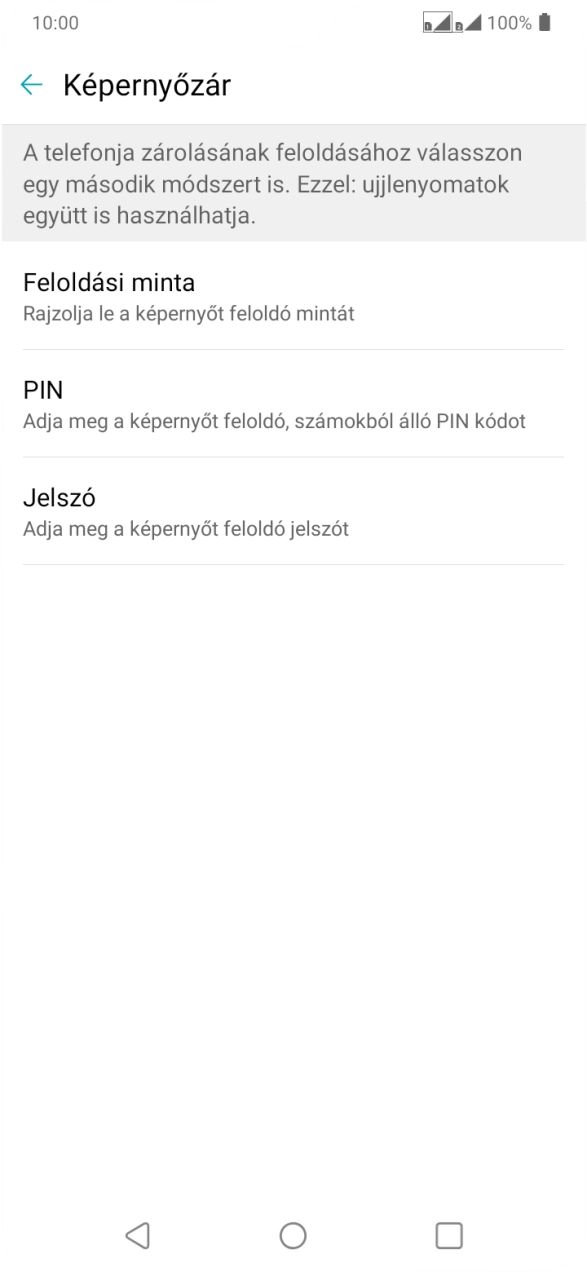 Válaszd ki a kívánt képernyőzárkódot, és kövesd a kijelzőn megjelenő utasításokat egy extra képernyőzár létrehozásához. Válaszd ki a kívánt képernyőzárkódot, és kövesd a kijelzőn megjelenő utasításokat egy extra képernyőzár létrehozásához.