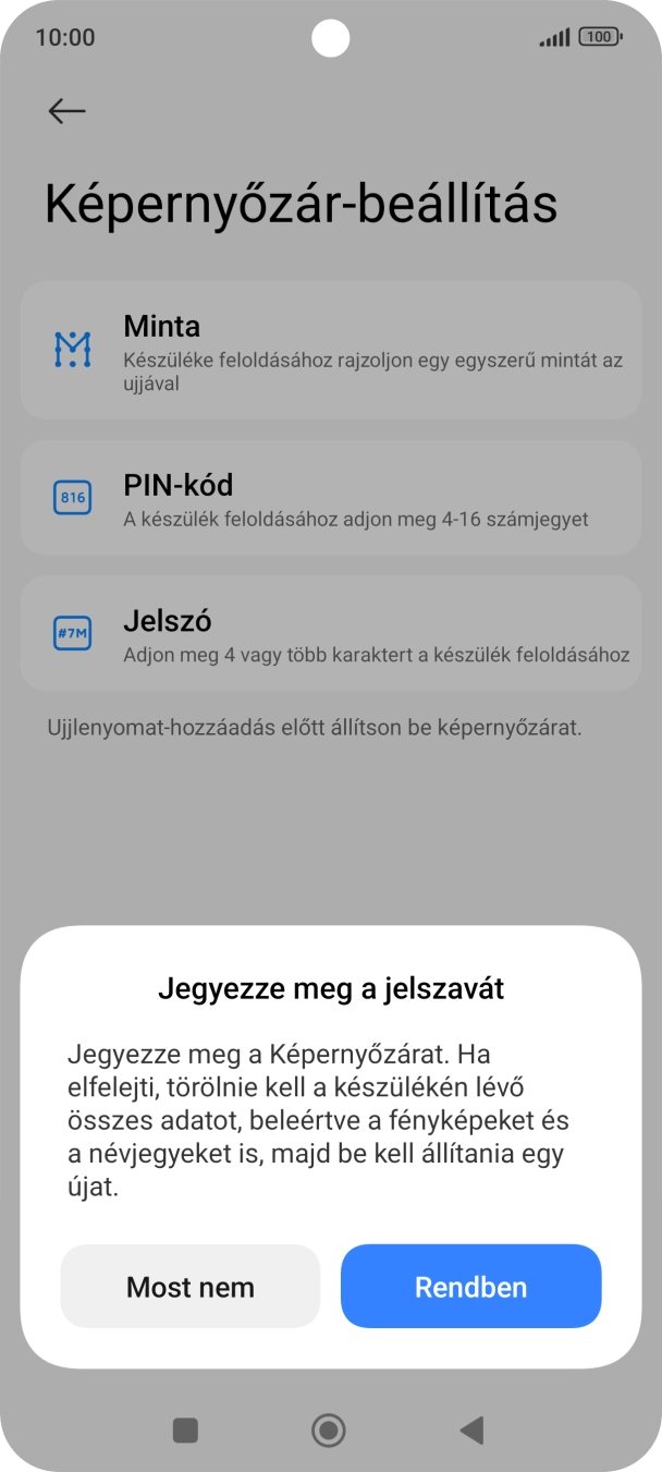 Válaszd a Rendben lehetőséget, és kövesd a kijelzőn megjelenő utasításokat egy extra képernyőzár létrehozásához. Válaszd a Rendben lehetőséget, és kövesd a kijelzőn megjelenő utasításokat egy extra képernyőzár létrehozásához.