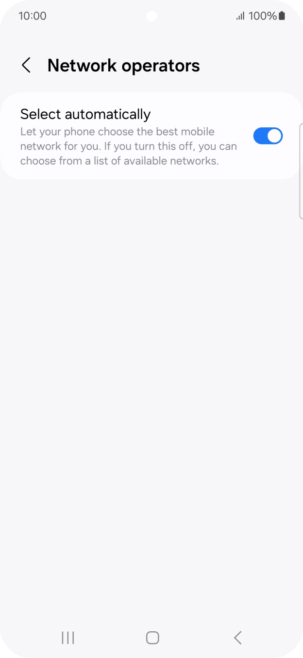 Press the indicator next to 'Select automatically' to turn off the function and wait while your phone searches for networks.