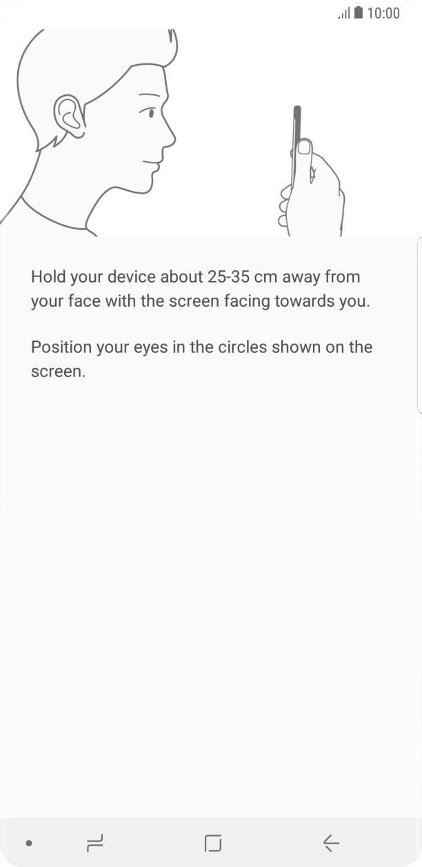 Follow the instructions on the screen to create the phone lock code using iris scanning. Follow the instructions on the screen to create the phone lock code using iris scanning.