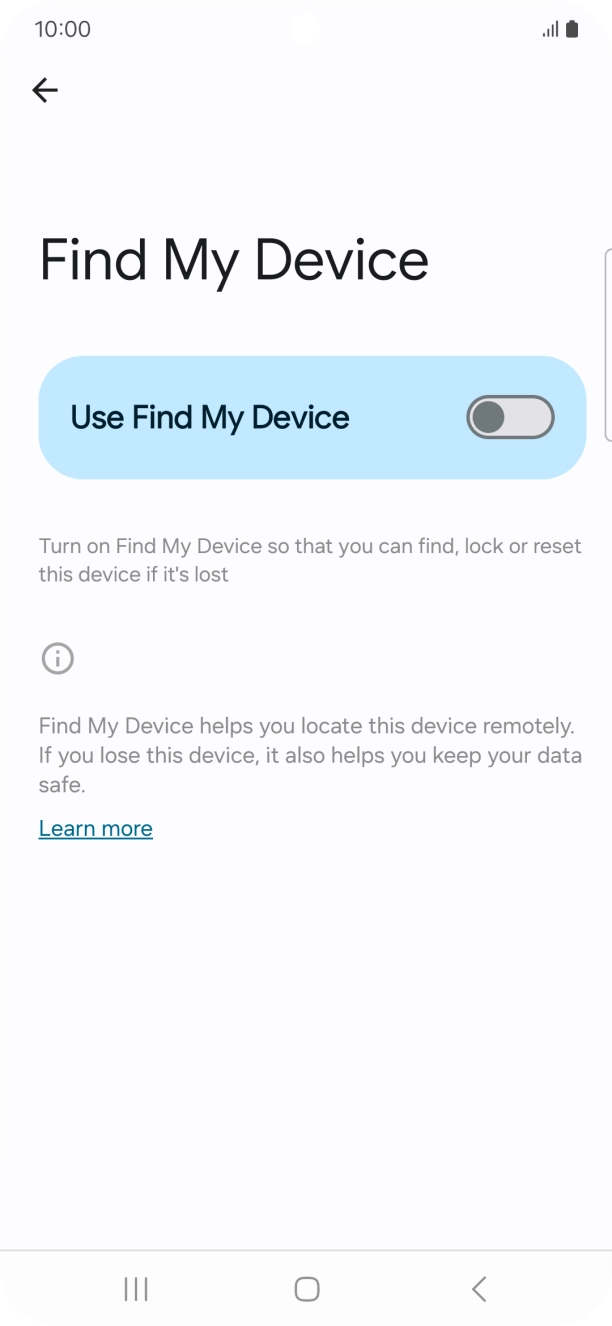 Press the indicator next to 'Use Find My Device' to turn on the function. Press the indicator next to 'Use Find My Device' to turn on the function.