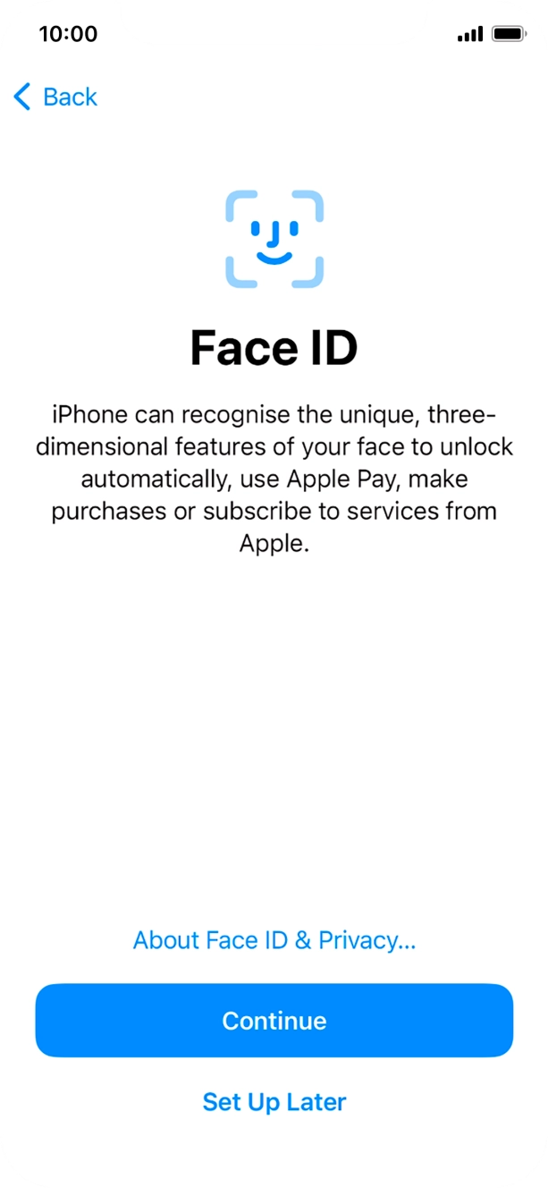 Follow the instructions on the screen to turn on Face ID or press Set Up Later.