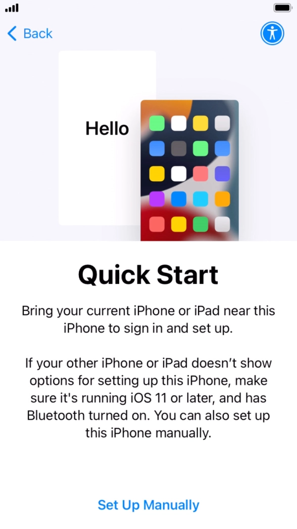 Follow the instructions on the screen to transfer content from another device running iOS 11 or later or press Set Up Manually. Follow the instructions on the screen to transfer content from another device running iOS 11 or later or press Set Up Manually.