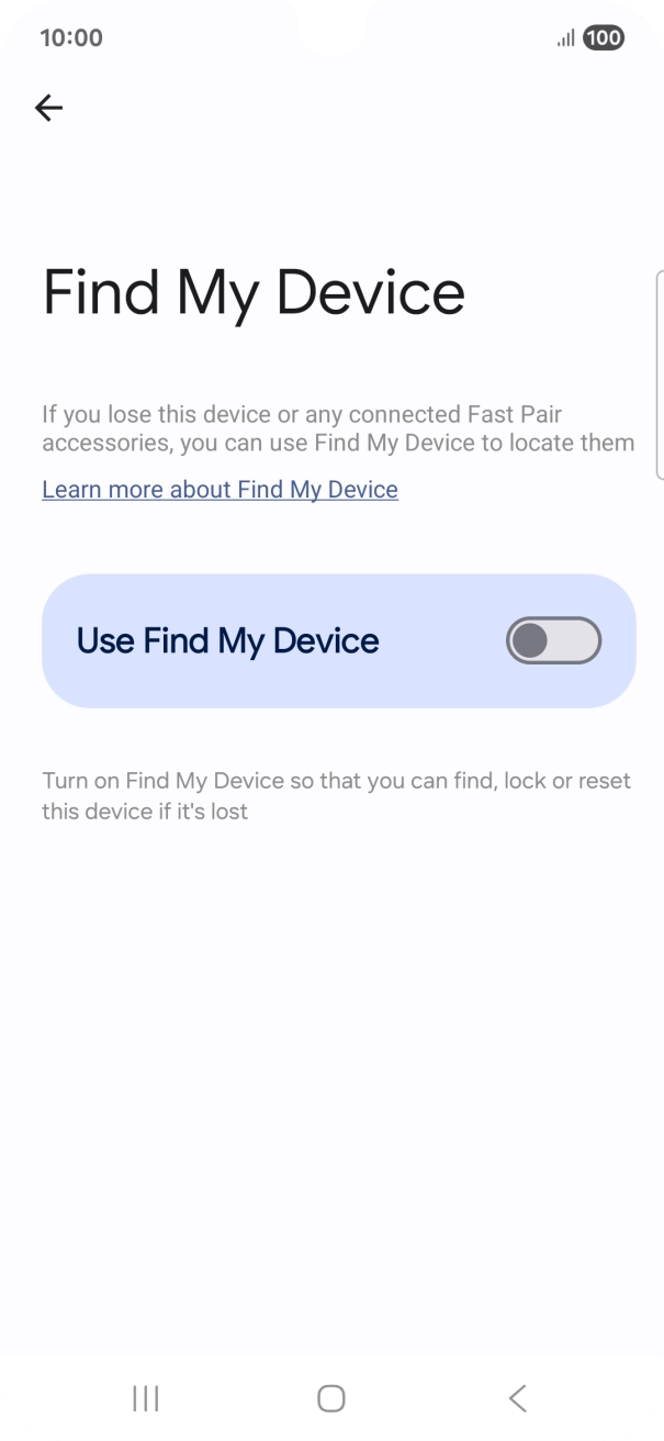 Press the indicator next to 'Use Find My Device' to turn on the function. Press the indicator next to 'Use Find My Device' to turn on the function.