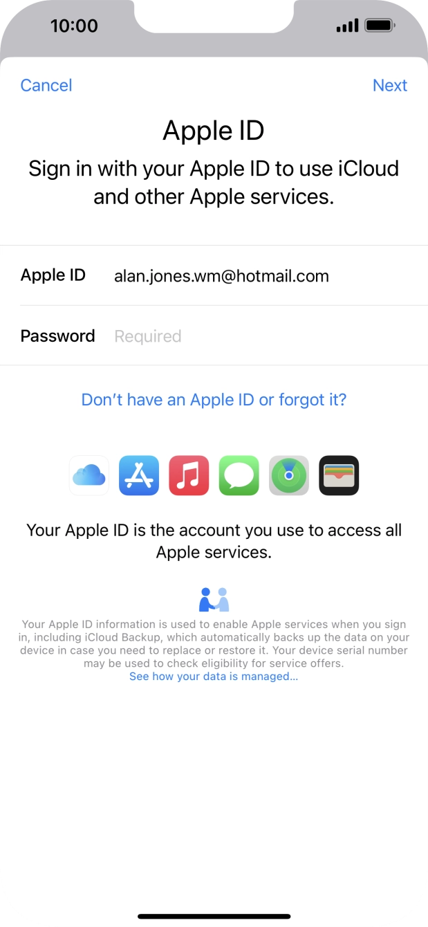 Press the field next to 'Password' and key in the password for your Apple ID. Press the field next to 'Password' and key in the password for your Apple ID.